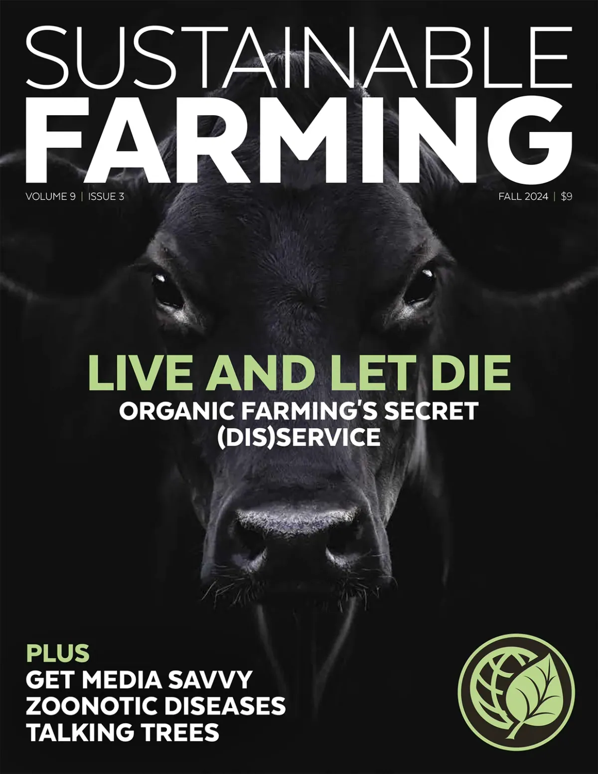Sustainable Farming (A Greener World): Cover of Sustainable Farming magazine, Volume 9 Issue 3 (Fall 2024): a close-up of a black cow's face on a dark background with the headline 'Live and Let Die'.