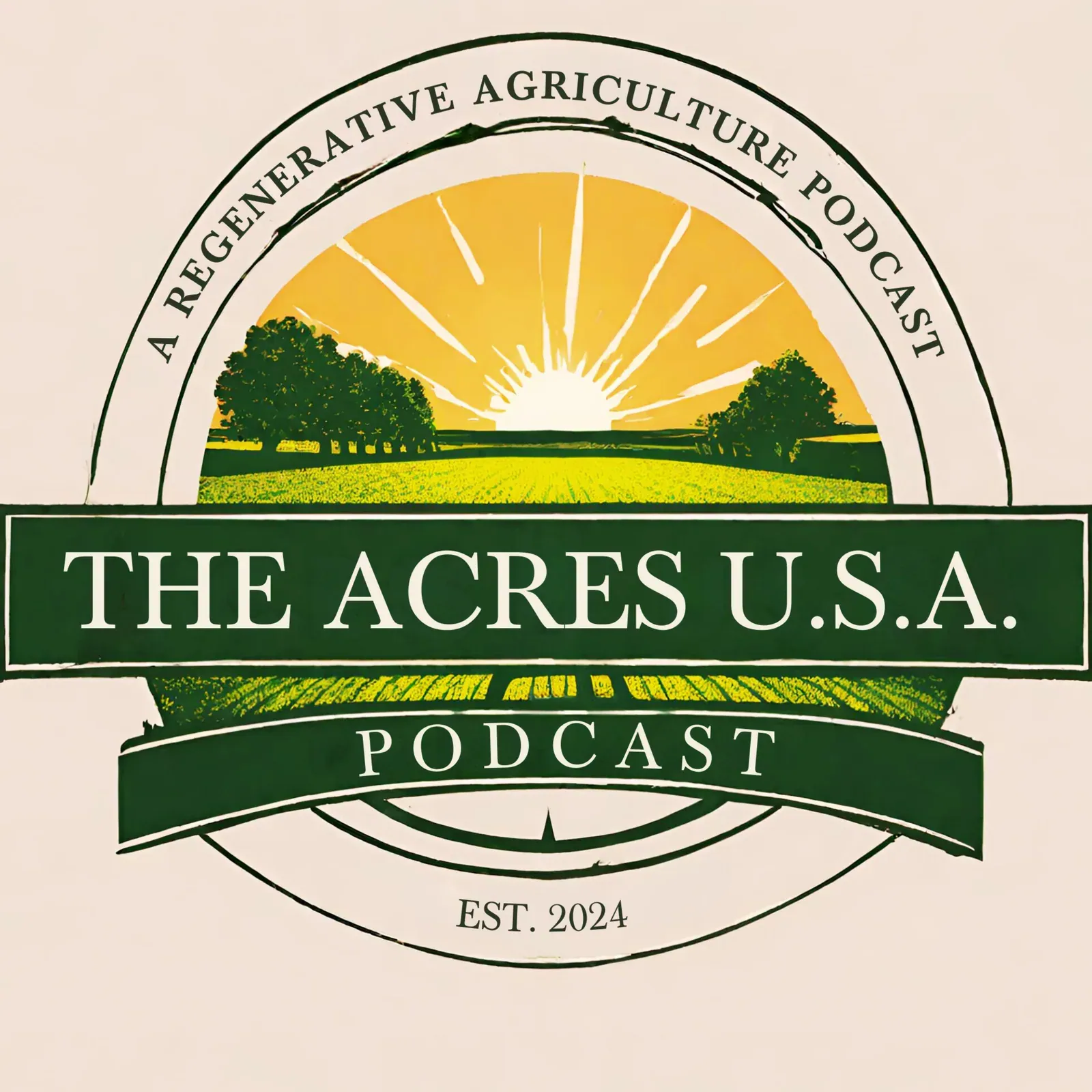 Acres U.S.A. Podcast: Official cover art of The Acres U.S.A. Podcast: badge with sunrise over farmland, the show name and Est. 2024 (itunes:image of the official feed, channel link acresusa.com).